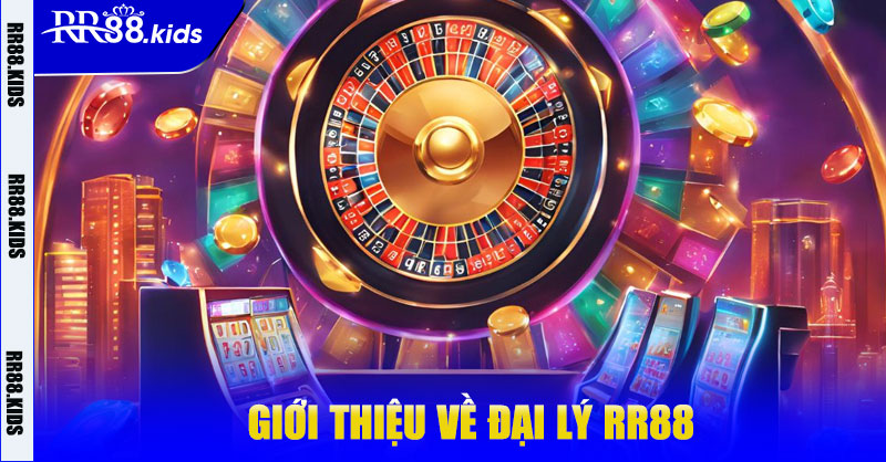 Giới thiệu về Đại lý RR88