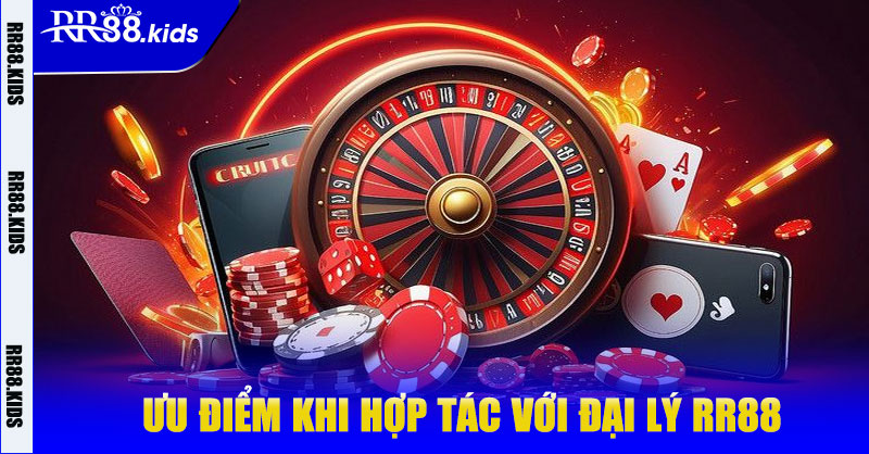 Ưu điểm khi hợp tác với Đại lý RR88
